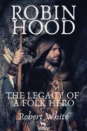 Icon image Robin Hood: The Legacy of a Folk Hero