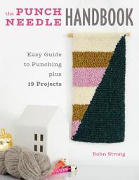 Icon image The Punch Needle Handbook: Easy Guide to Punching plus 19 Projects