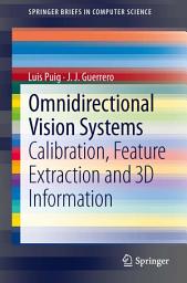 Icon image Omnidirectional Vision Systems: Calibration, Feature Extraction and 3D Information