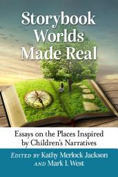 Icon image Storybook Worlds Made Real: Essays on the Places Inspired by Children's Narratives