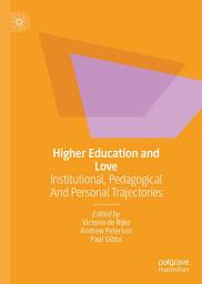 Icon image Higher Education and Love: Institutional, Pedagogical and Personal Trajectories