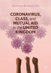 Icon image Coronavirus, Class and Mutual Aid in the United Kingdom