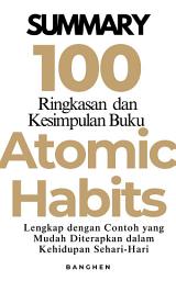 Icon image 100 Ringkasan dan Kesimpulan Buku Atomic Habits: Summary Lengkap dengan Penjelasan Ringkas dan Contoh Aplikatif yang Mudah Diterapkan dalam Kehidupan Sehari-Hari