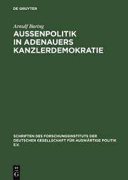 Icon image Außenpolitik in Adenauers Kanzlerdemokratie: Bonns Beitrag zur Europäischen Verteidigungsgemeinschaft