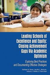 Icon image Leading Schools of Excellence and Equity: Closing Achievement Gaps Via Academic Optimism