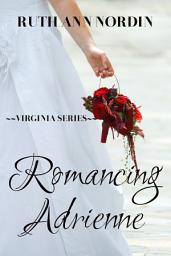 Icon image Romancing Adrienne: A Historical Comedy Romance