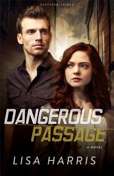 Icon image Dangerous Passage (Southern Crimes Book #1): A Novel