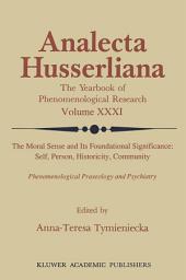 Icon image The Moral Sense and its Foundational Significance: Self, Person, Historicity, Community: Phenomenological Praxeology and Psychiatry
