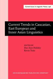 Icon image Current Trends in Caucasian, East European and Inner Asian Linguistics: Papers in honor of Howard I. Aronson