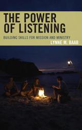 Icon image The Power of Listening: Building Skills for Mission and Ministry