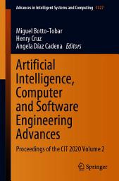 Icon image Artificial Intelligence, Computer and Software Engineering Advances: Proceedings of the CIT 2020 Volume 2