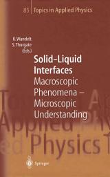 Icon image Solid-Liquid Interfaces: Macroscopic Phenomena — Microscopic Understanding