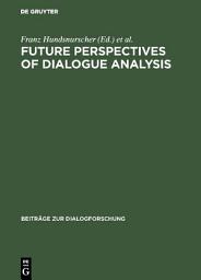 Icon image Future perspectives of dialogue analysis: [I.A.D.A. meeting in December 1992 in Bologna]