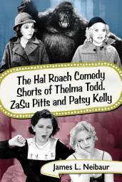 Icon image The Hal Roach Comedy Shorts of Thelma Todd, ZaSu Pitts and Patsy Kelly