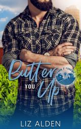 Icon image Butter You Up: A Grumpy Sunshine Romantic Comedy