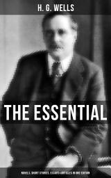 Icon image THE ESSENTIAL H. G. WELLS: Novels, Short Stories, Essays & Articles in One Edition