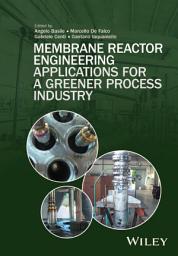 Icon image Membrane Reactor Engineering: Applications for a Greener Process Industry