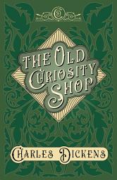 Icon image The Old Curiosity Shop: With Appreciations and Criticisms By G. K. Chesterton