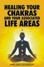 Icon image Healing your Chakras and Your Associated Life Areas