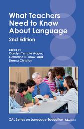 Icon image What Teachers Need to Know About Language: Edition 2