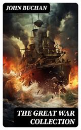 Icon image THE GREAT WAR COLLECTION: The Battle of Jutland, The Battle of the Somme & Nelson's History of the War