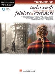 Icon image Taylor Swift - Selections from Folklore & Evermore: Trombone Play-Along Book with Online Audio