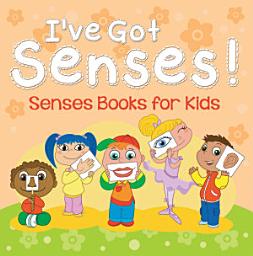 Icon image I've Got Senses!: Senses Books for Kids: Early Learning Books K-12