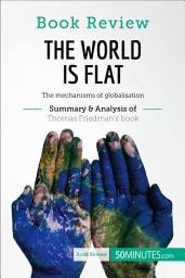 Icon image Book Review: The World is Flat by Thomas L. Friedman: The mechanisms of globalisation