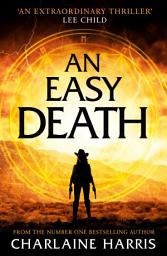 Icon image An Easy Death: a gripping fantasy thriller from the bestselling author of True Blood