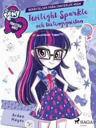 Icon image Equestria Girls - Twilight Sparkle och tävlingsgnistan