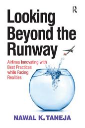 Icon image Looking Beyond the Runway: Airlines Innovating with Best Practices while Facing Realities