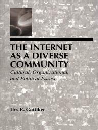 Icon image The Internet As A Diverse Community: Cultural, Organizational, and Political Issues