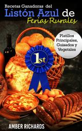 Icon image Recetas Ganadoras del Listón Azul de Ferias Rurales: Platillos Principales, Guisados y Vegetales