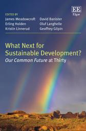 Icon image What Next for Sustainable Development?: Our Common Future at Thirty