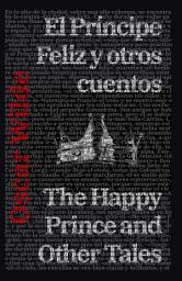 Icon image El Príncipe Feliz y otros cuentos - The Happy Prince and Other Tales: Texto paralelo bilingüe - Bilingual edition: Inglés - Español / English - Spanish