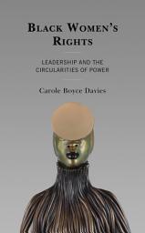 Icon image Black Women's Rights: Leadership and the Circularities of Power