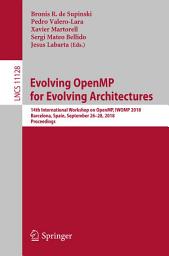 Icon image Evolving OpenMP for Evolving Architectures: 14th International Workshop on OpenMP, IWOMP 2018, Barcelona, Spain, September 26–28, 2018, Proceedings