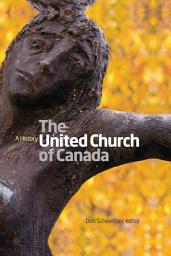 Icon image The United Church of Canada: A History