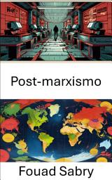 Icon image Post-marxismo: Reinventare potere e classe nell’era moderna