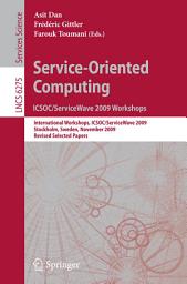 Icon image Service-Oriented Computing. ICSOC/ServiceWave 2009 Workshops: International Workshops, ICSOC/ServiceWave 2009, Stockholm, Sweden, November 23-27, 2009, Revised Selected Papers