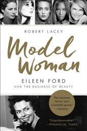 Icon image Model Woman: Eileen Ford and the Business of Beauty