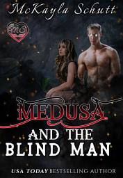 Icon image Medusa and the Blind Man: Greek Monster: Greek Demi-Gods: Fantasy Romance: Mythology Romance