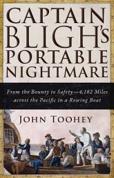 Icon image Captain Bligh's Portable Nightmare: From the Bounty to Safety—4,162 Miles across the Pacific in a Rowing Boat