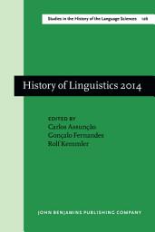 Icon image History of Linguistics 2014: Selected papers from the 13th International Conference on the History of the Language Sciences (ICHoLS XIII), Vila Real, Portugal, 25–29 August 2014