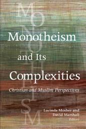 Icon image Monotheism and Its Complexities: Christian and Muslim Perspectives