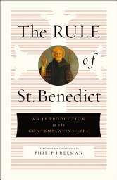 Icon image The Rule of St. Benedict: An Introduction to the Contemplative Life