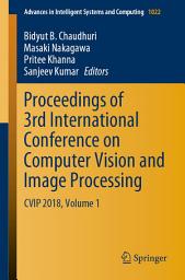 Icon image Proceedings of 3rd International Conference on Computer Vision and Image Processing: CVIP 2018, Volume 1