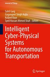 Icon image Intelligent Cyber-Physical Systems for Autonomous Transportation