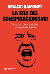 Icon image La era del conspiracionismo: Trump, el culto a la mentira y el asalto al Capitolio