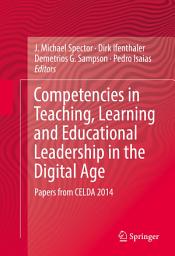 Icon image Competencies in Teaching, Learning and Educational Leadership in the Digital Age: Papers from CELDA 2014